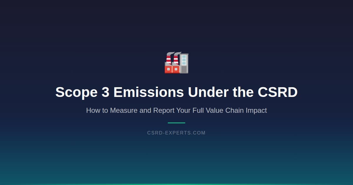 Scope 3 Emissions Under the CSRD: How to Measure and Report Your Full Value Chain Impact